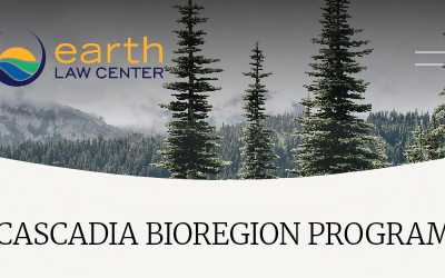CASCADIA BIOREGION PROGRAM of Earth Law Center