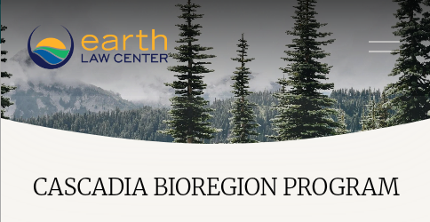 CASCADIA BIOREGION PROGRAM of Earth Law Center